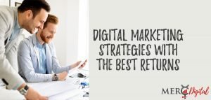Digital Marketing Strategies with the Best Returns