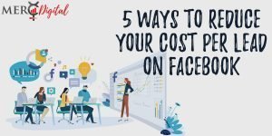 5 Tips for Reducing Your Cost per Lead on Facebook