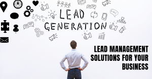 Lead Management Solutions for Your Business