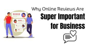 Why Online Reviews Are Super Important for Your Business