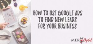 How to use google ads to fine new leads