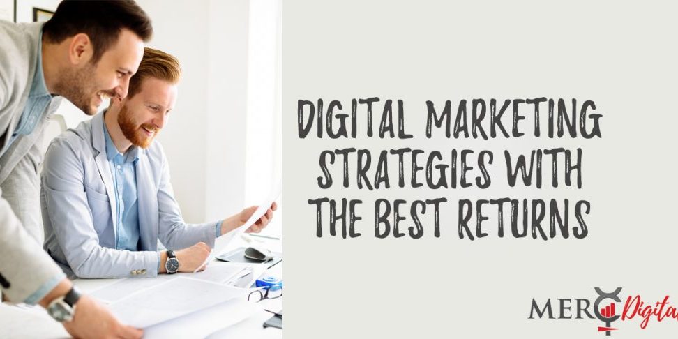 Digital Marketing Strategies with the Best Returns
